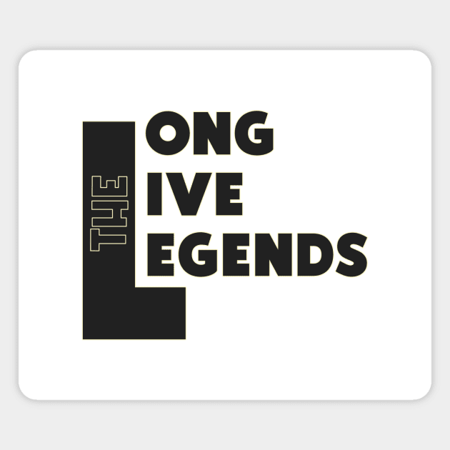 Long Live The Legends Magnet by Curator Nation